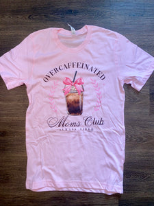 Overcaffeinated moms club t-shirt
